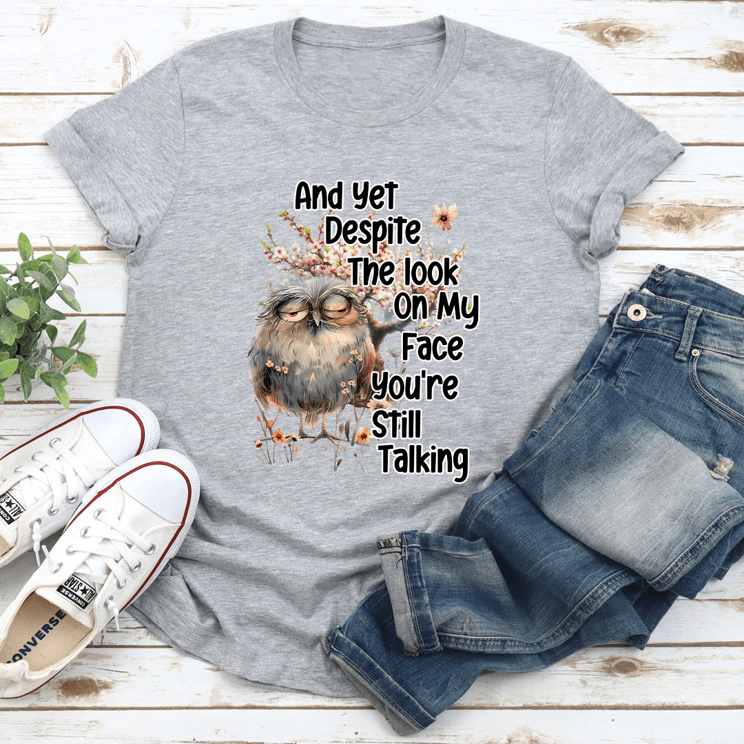 And Yet Deposite The Look On My Face Tee 3