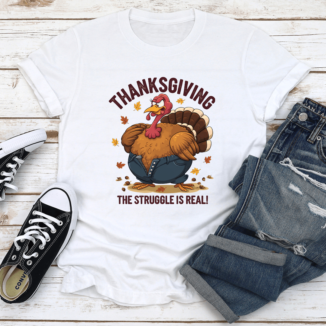 Thanksgiving The Struggle Is Real Tee 3