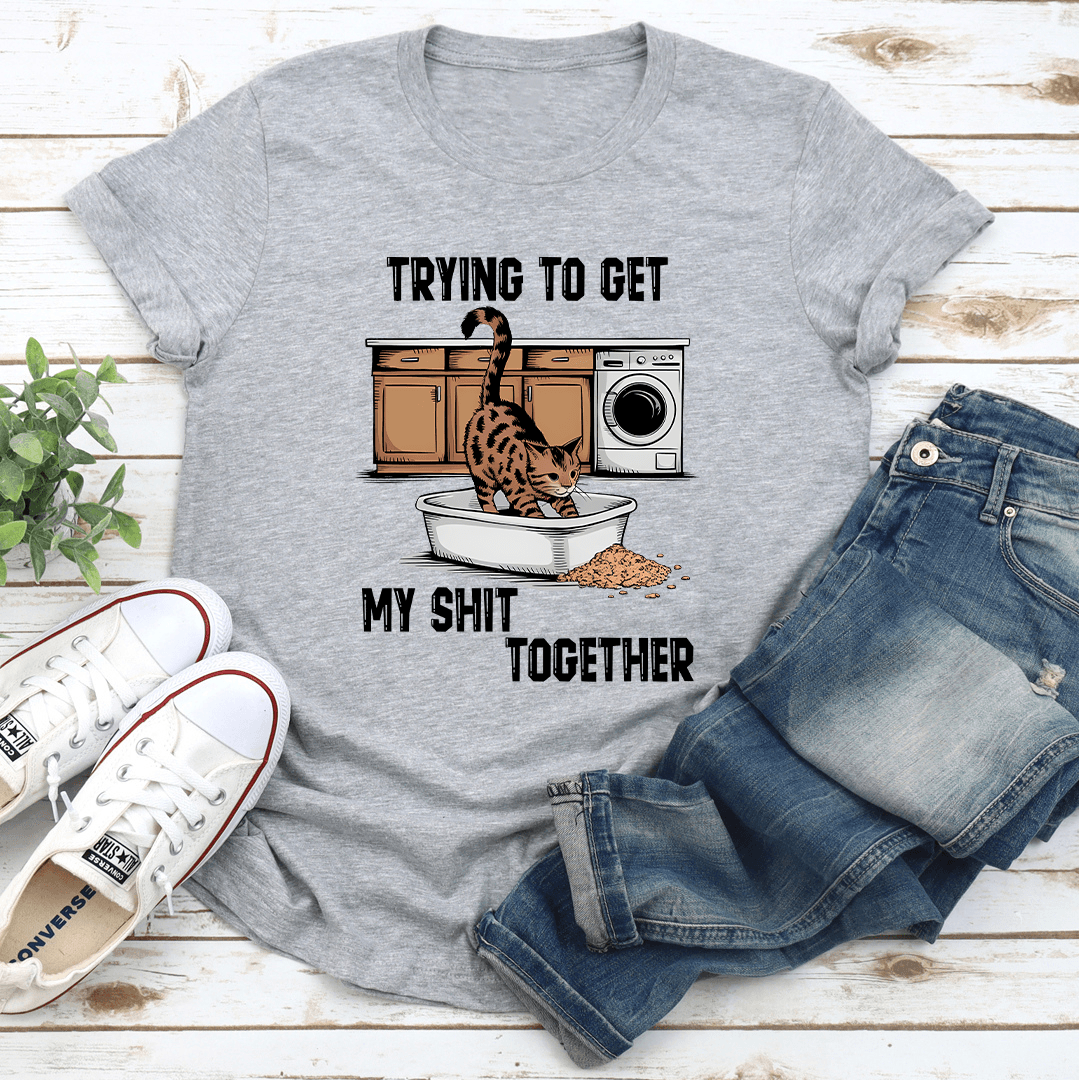 Trying To Get My Sht Together Tee 3