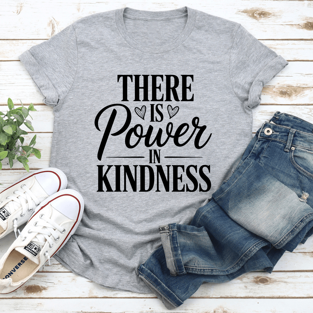 There Is Power Kindness Tee 3
