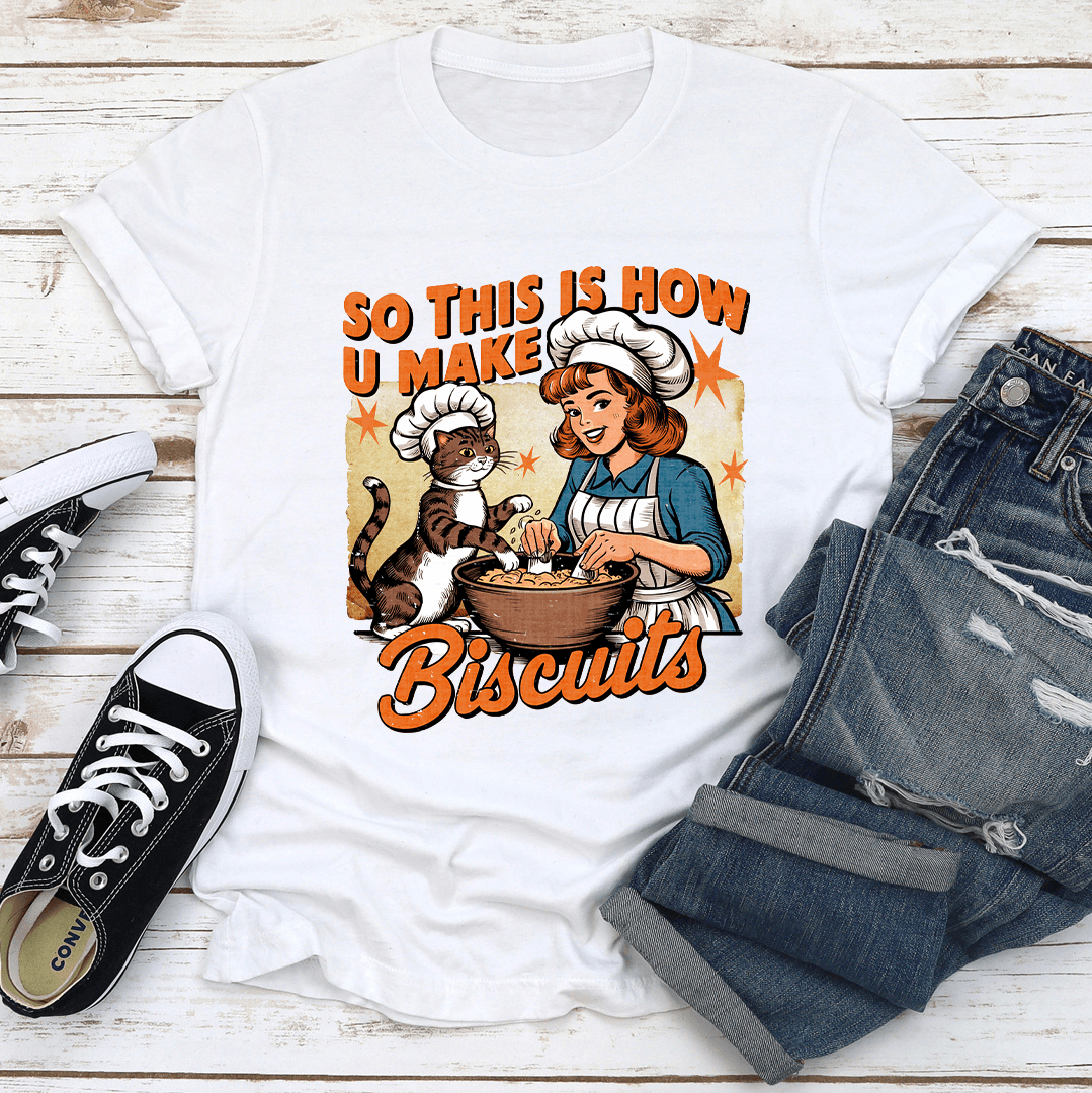So This Is How U Make Biscuits Tee 3