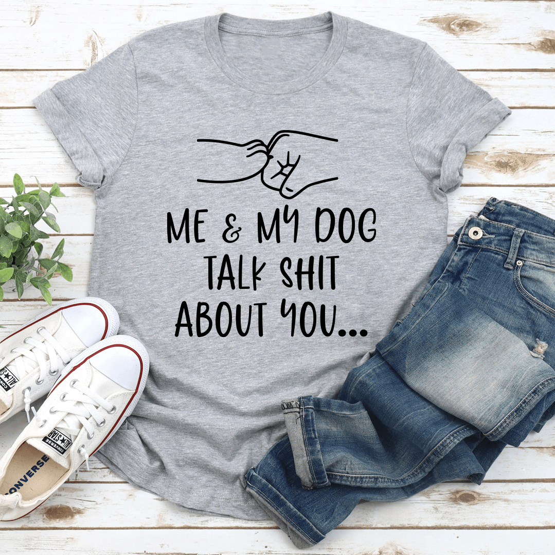 Me And My Dog Talk Sit About You Tee 3