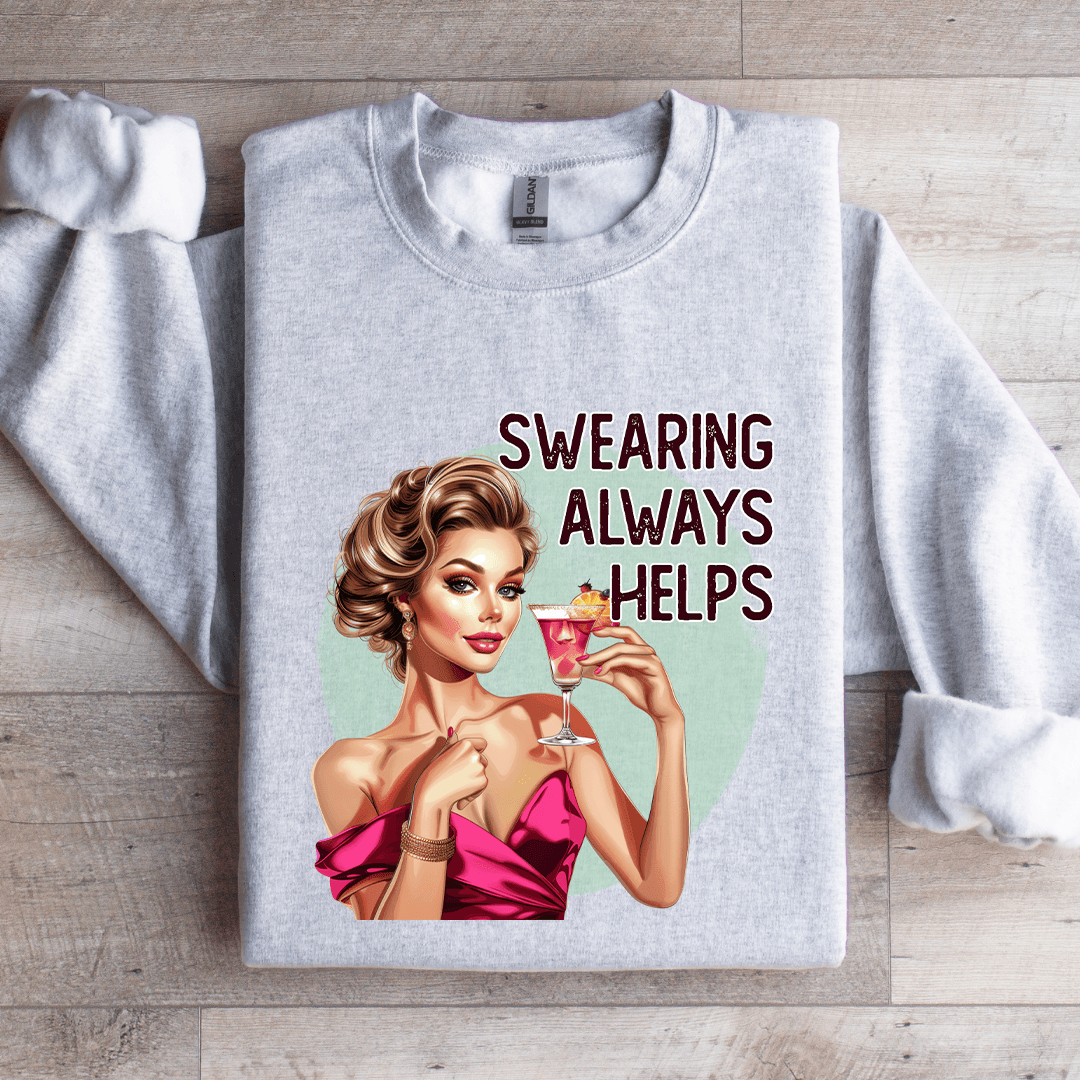 Swearing Always Helps Sweatshirt 4