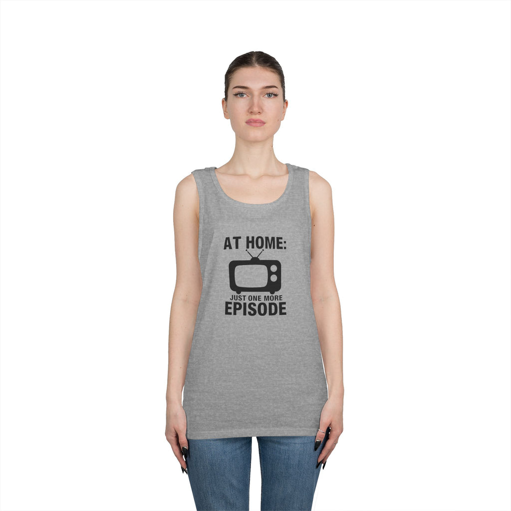 At Home: Just One More Episode Tank Top — Funny TV Binge-Watching Shirt