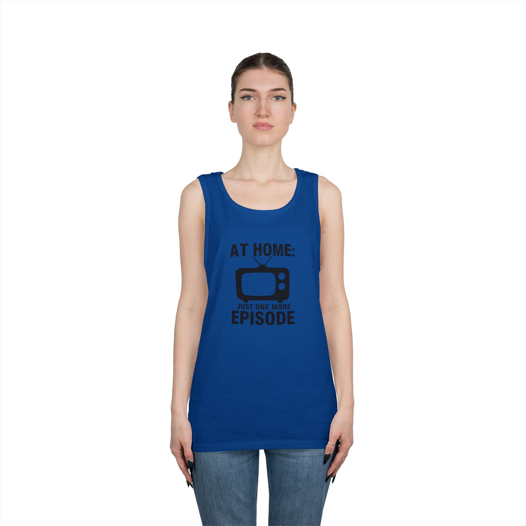 At Home: Just One More Episode Tank Top — Funny TV Binge-Watching Shirt