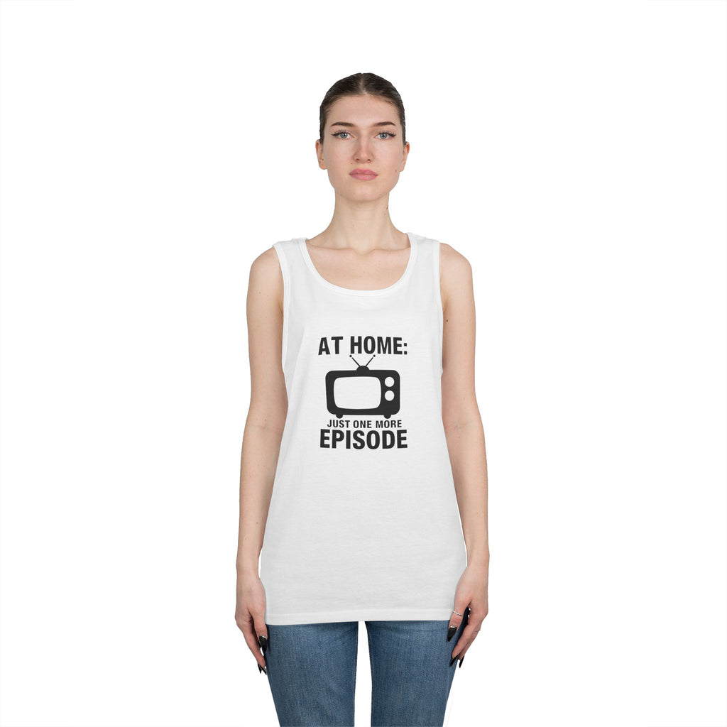 At Home: Just One More Episode Tank Top — Funny TV Binge-Watching Shirt
