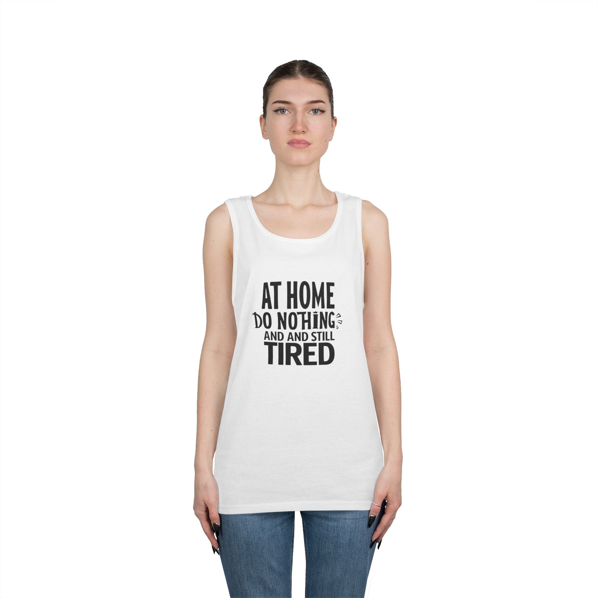 Tank Top — "At Home Do Nothing and Still Tired" Funny Relaxed Graphic