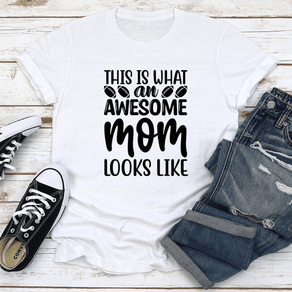 This Is What Awesome Mom Looks Like Tee