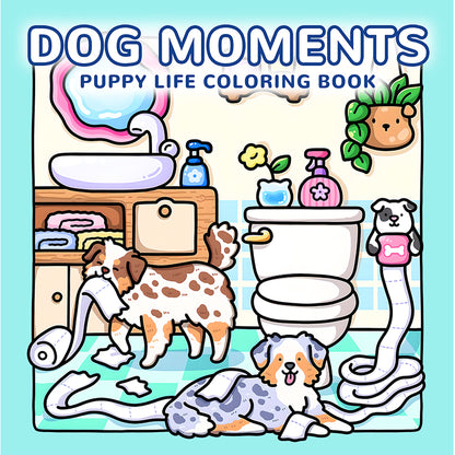 Dog Moments Colouring Book, PUPPY LIFE Scenes for Adult Stress Relief, Kids Educational Toys, Painting Drawing Book