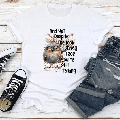 And Yet Deposite The Look On My Face Tee  2