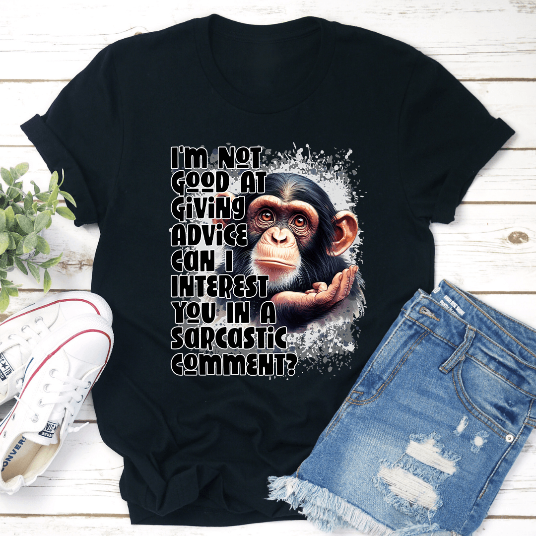 I'm Not Good At Giving Advice Tee
