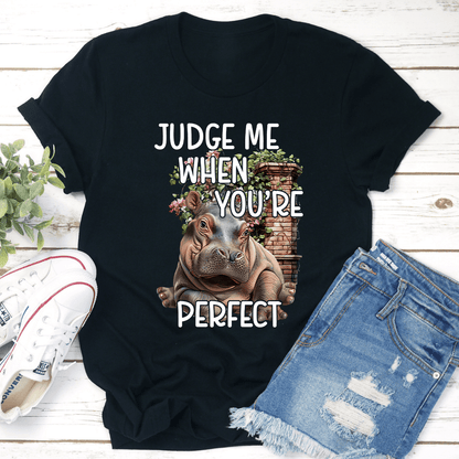 Judge Me When Youre Perfect Tee 1