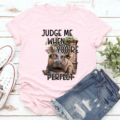 Judge Me When Youre Perfect Tee