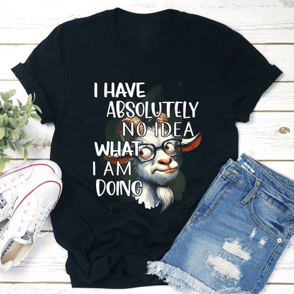 I Have Absolutely No Idea Tee
