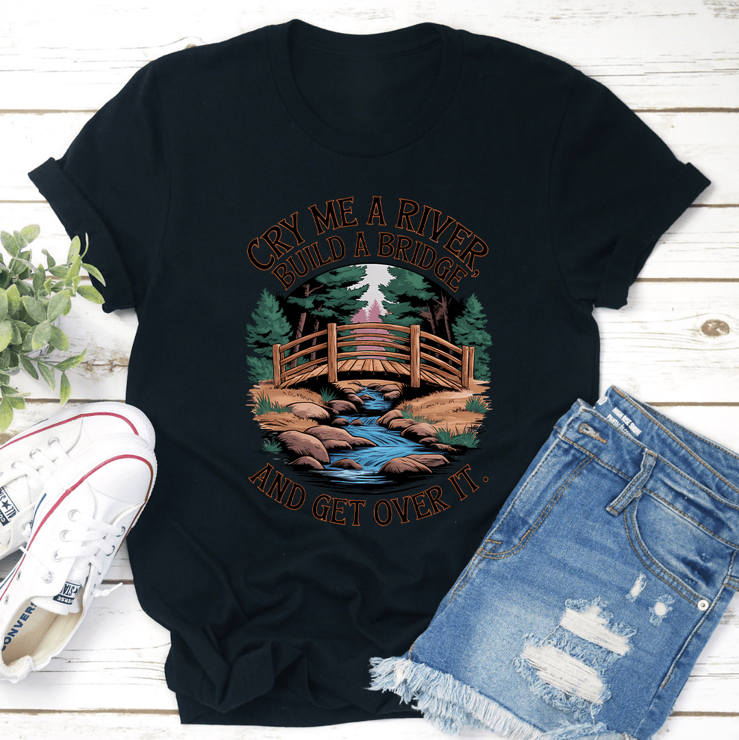 Cry Me A River Build A Bridge Tee 1