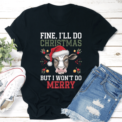 Fine Ill Do Christmas But Wont Do Merry Tee 1