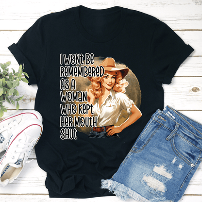 I Wont Be Remembered As A Woman Tee