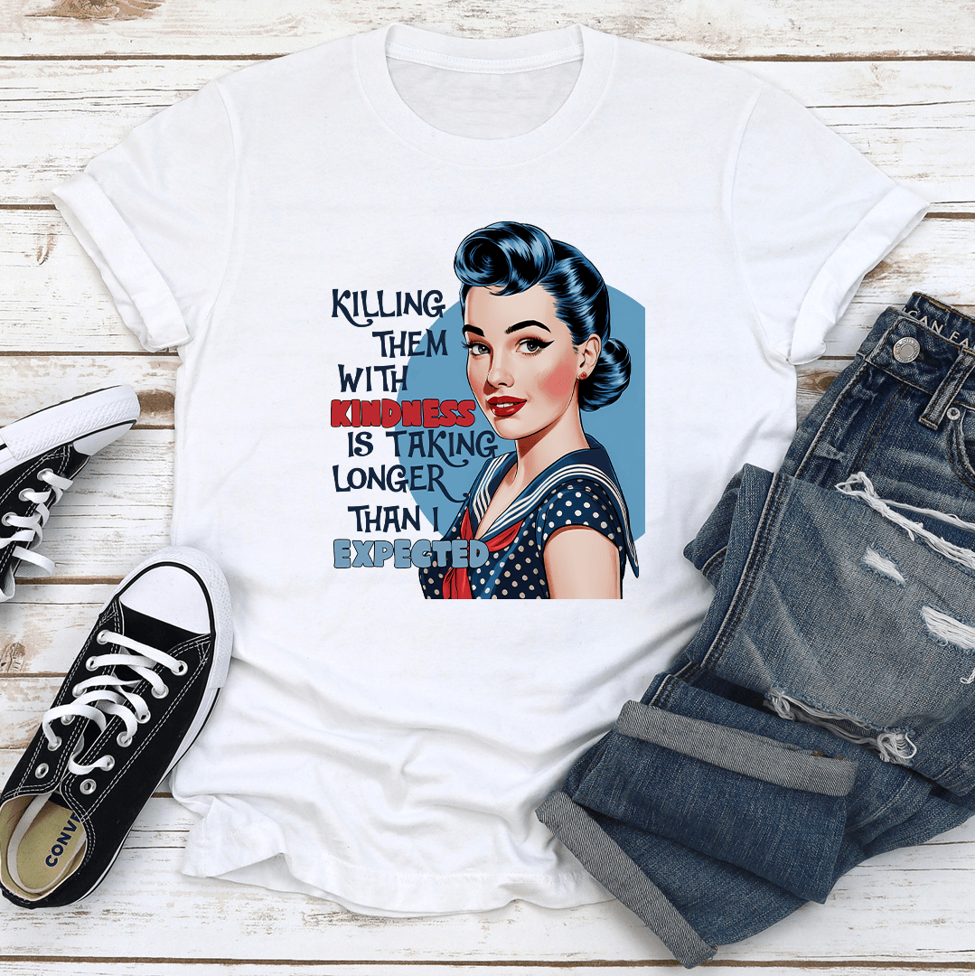 Killing Them With Kindness Is Taking Longer Tee 2