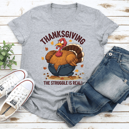 Thanksgiving The Struggle Is Real Tee