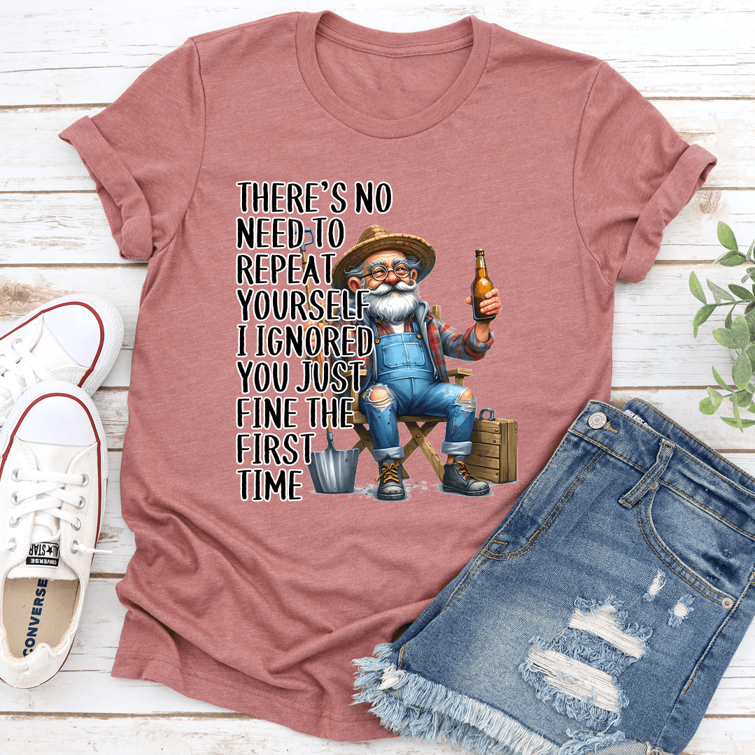 Theres No Need To Repeat Yourself Tee 0