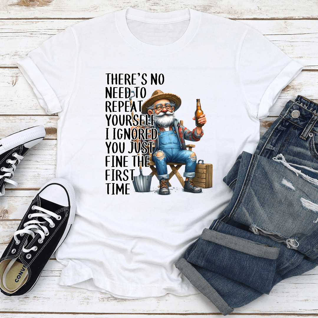 Theres No Need To Repeat Yourself Tee 1