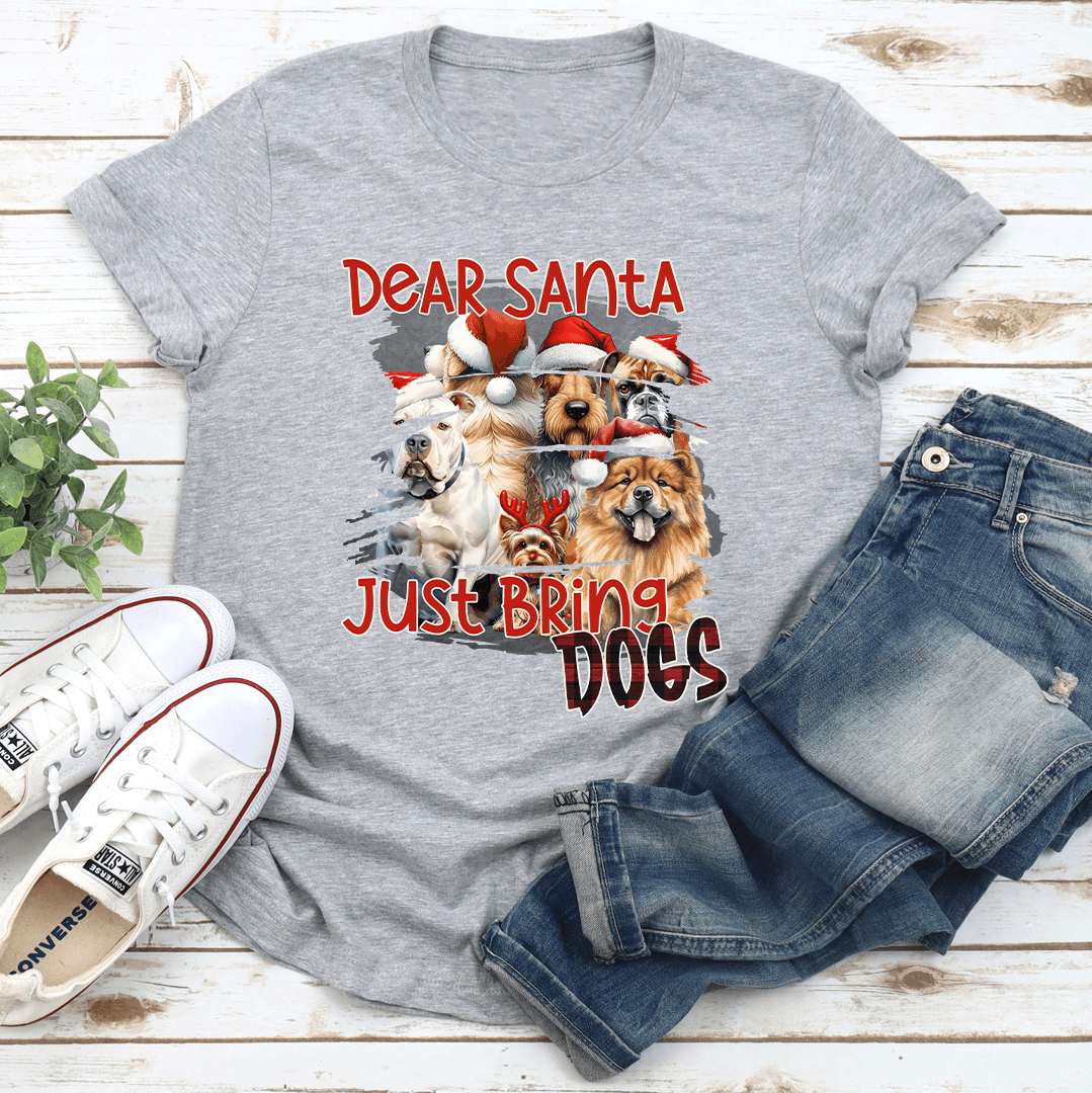 Dear Santa Just Bring Dogs Tee