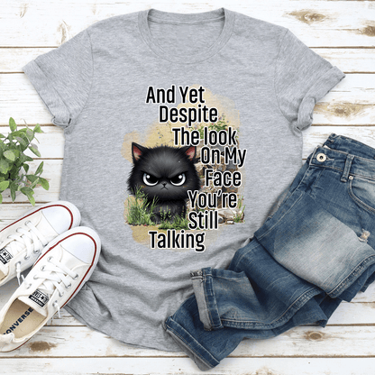 And Yet Despite The Look On My Face Tee 3