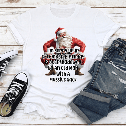 Im Sorry Your December Birthday Is Overshadowed Tee 3