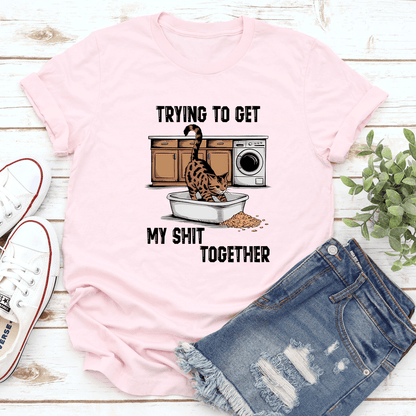 Trying To Get My Sht Together Tee 1