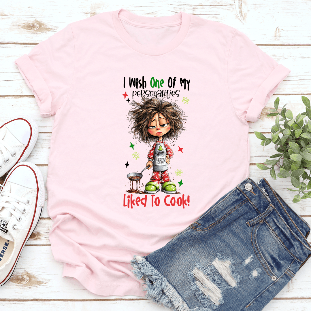 I Wish One Of My Personalities Like To Cook Tee 2