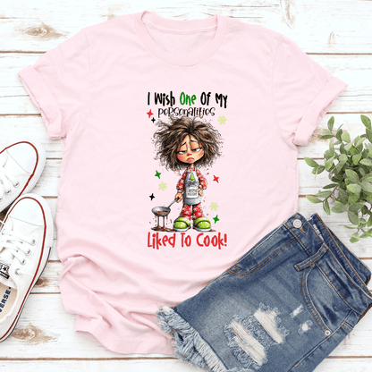 I Wish One Of My Personalities Like To Cook Tee 2