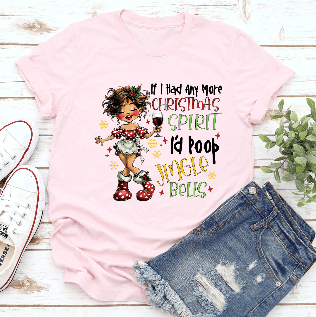 If I Had Any More Christmas Spirit Tee