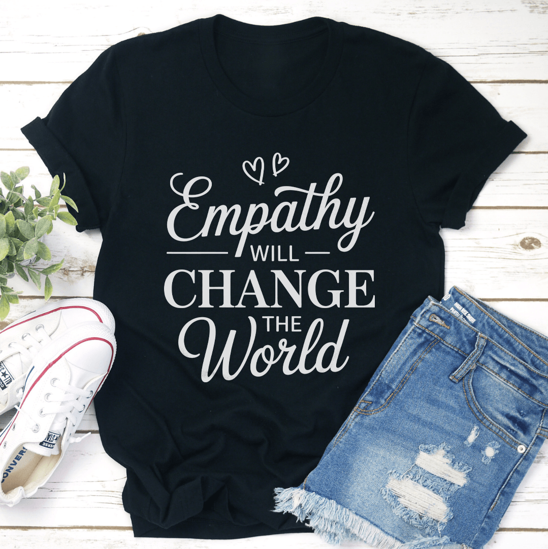 Empathy Will Change The World Tee 1