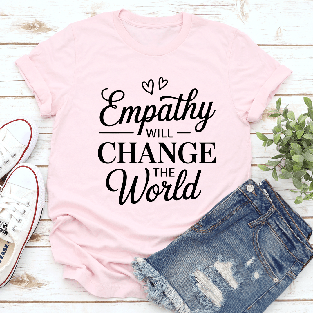 Empathy Will Change The World Tee 2