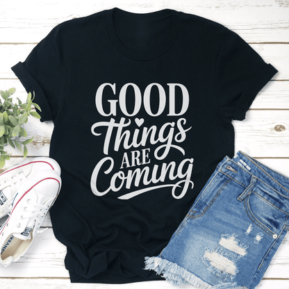Good Things Are Coming Tee