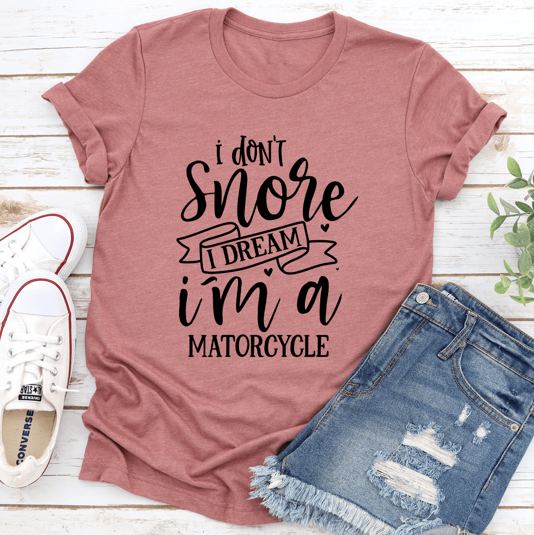 I Dont Snore I Dream Tee 2