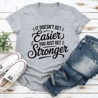 It Doesnt Get Easier Tee 3
