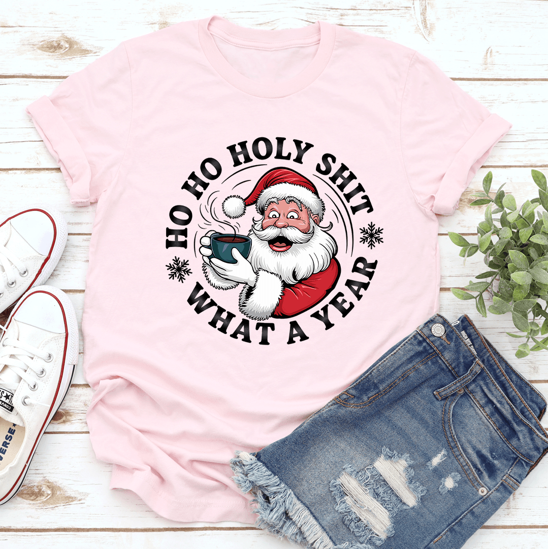 Ho Ho Holy Sh-t What A Year Tee