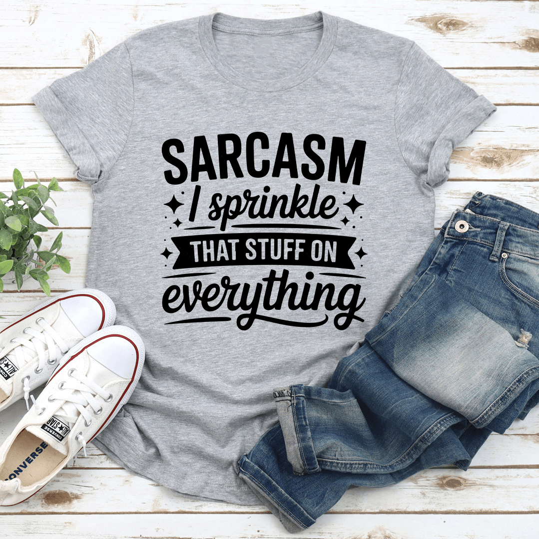 Sarcasm I Sprinkle That Stuff On Everything Tee 2