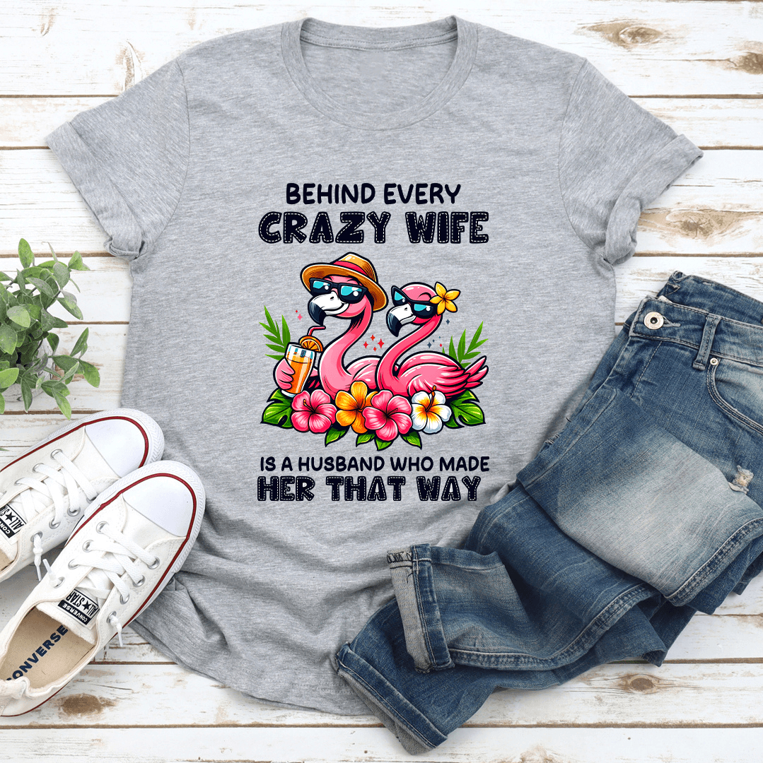 Behind Every Crazy Wife Is A Husband Tee 3