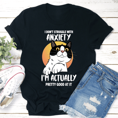 I Don't Struggle With Anxiety Tee