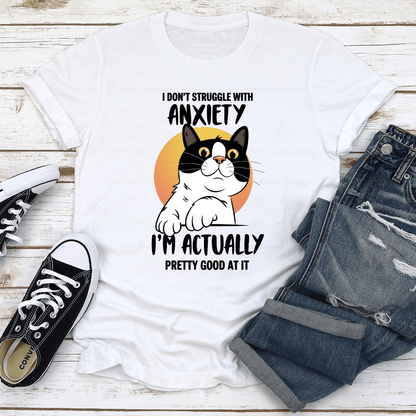 I Dont Struggle With Anxiety Tee 2