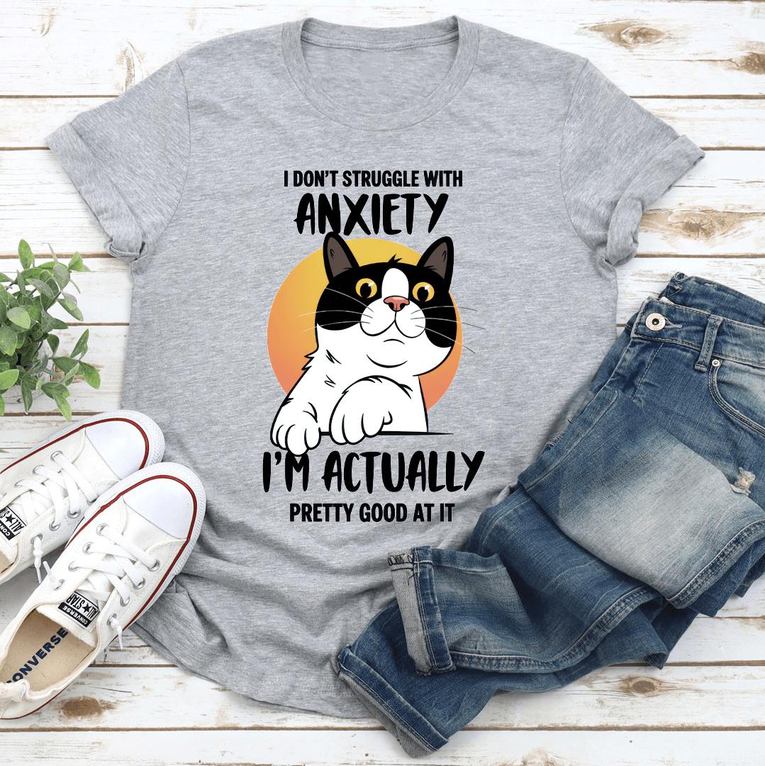 I Dont Struggle With Anxiety Tee 3
