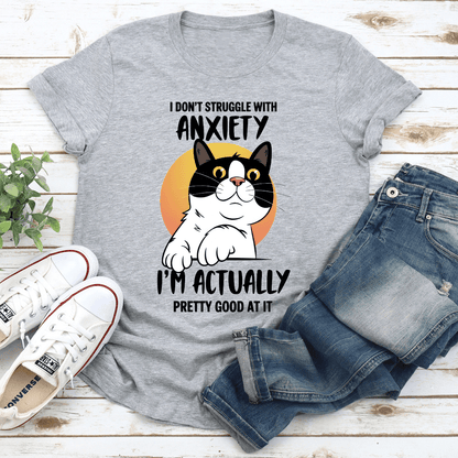 I Dont Struggle With Anxiety Tee 3