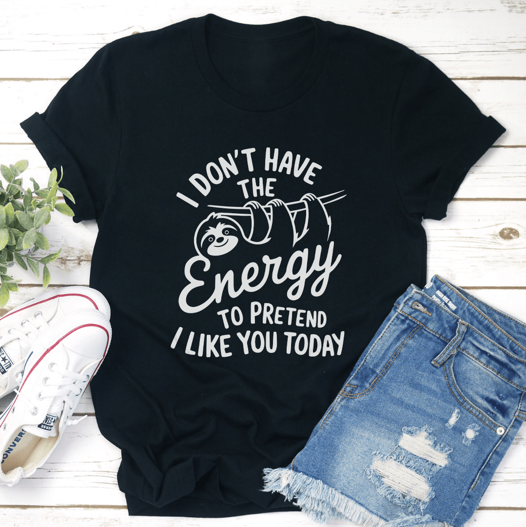 I Dont Have The Energy Tee 1