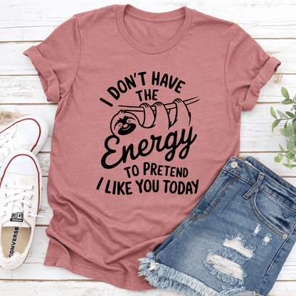 I Don't Have The Energy Tee