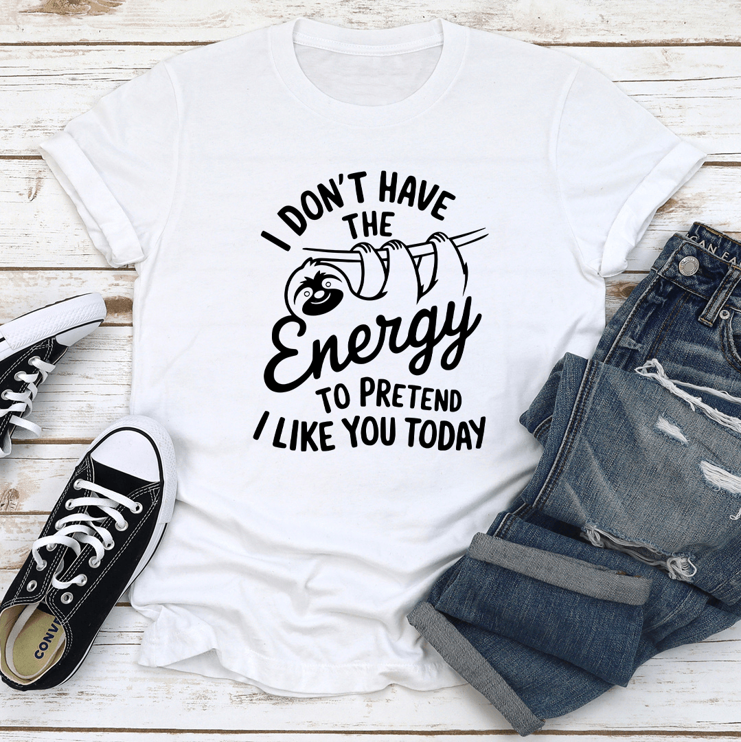 I Dont Have The Energy Tee 2