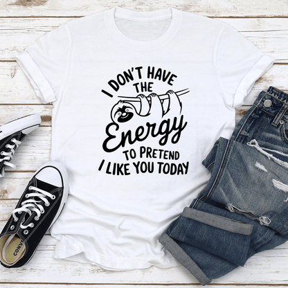 I Dont Have The Energy Tee 2