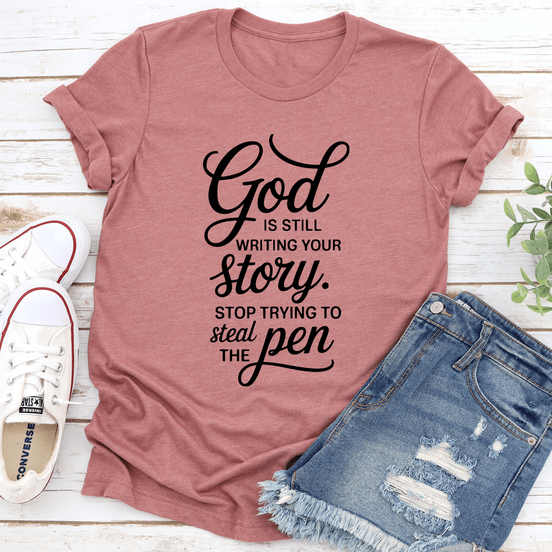 God Is Still Writing Your Story Tee 2