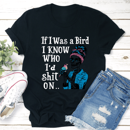 If I Was A Bird I Know Tee